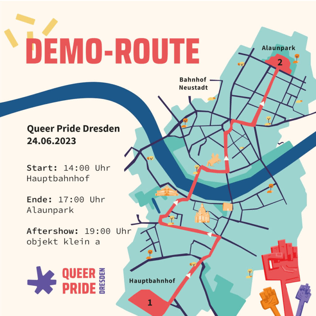 Styleised illustration of the demo route.

Text is printed on the left:

Queer Pride Dresden
24.06.2023

Start: 14:00
Hauptbahnhof

Ende: 17:00
Alaunpark

Aftershow: 19:00
objekt klein a